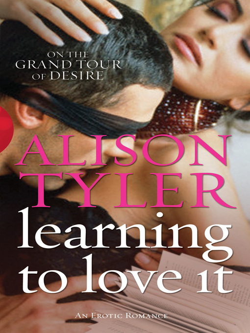 Title details for Learning to Love It by Alison Tyler - Available
